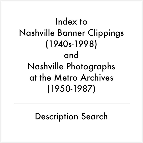 index to nashville banner clippings and photographs at the metro archives description search